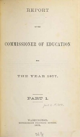 Report of the Commissioner of Education : for the year ended June 30, ... 1877, Part 1 (1879)