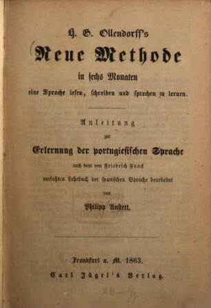 H. G. Ollendorffs neue Methode in sechs Monaten eine Sprache lesen, schreiben und sprechen zu lernen : Anleitung zur Erlernung der portugiesischen Sprache nach dem von Friedrich Funck verfaßten Lehrbuch der spanischen Sprache