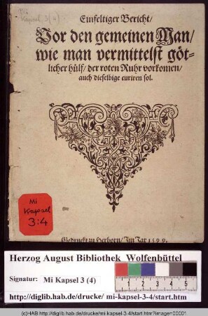 Einfeltiger Bericht/ Vor den gemeinen Man/ wie man vermittelst götlicher hülf/ der roten Ruhr vorkomen/ auch dieselbige curiren sol