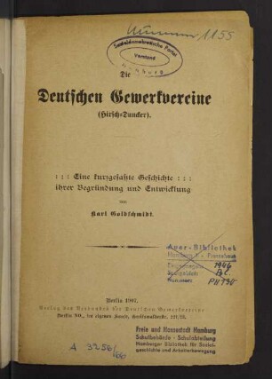Die Deutschen Gewerkvereine  : eine kurzgefaßte Geschichte ihrer Begründung und Entwicklung von Karl Goldschmidt