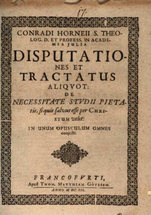 Disputationes et tractatus aliquot de necessitate studii pietatis, siquis salvus esse per Christum velit