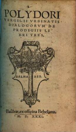 Polydori Vergilii vrbinatis dialogorvm de prodigiis libri tres