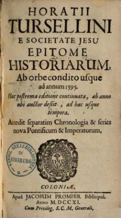 Epitome historiarum : Ab orbe condito usque ad annum 1595 ; Hac postrema ed. contin. etc. Acced. separatim Chronologia et series Pontif. & Imper.