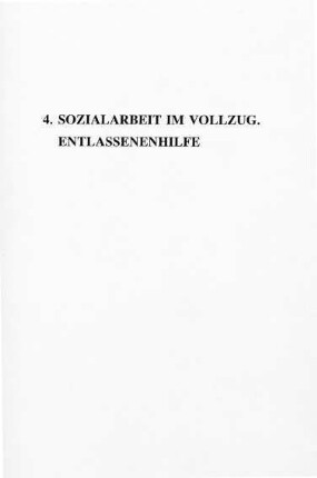 259-276, 4. Sozialarbeit im Vollzug. Entlassenenhilfe