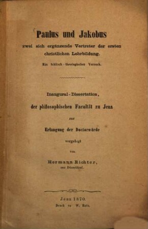 Paulus und Jakobus, zwei sich ergänzende Vertreter der ersten christlichen Lehrbildung : ein biblisch-theologischer Versuch