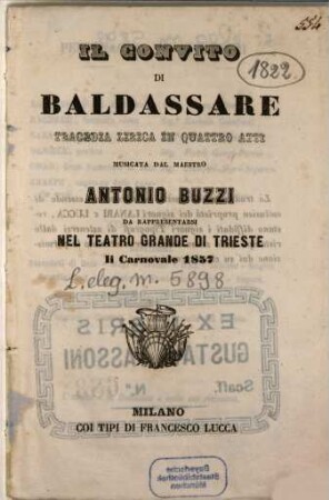Il convito di Baldassare : tragedia lirica in quattro atti ; da rappresentarsi nel Teatro Grande di Trieste, il carnovale 1857