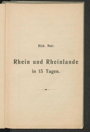 Rhein und Rheinlande von Heidelberg bis Düsseldorf in 15 Tagen genussreich und billig zu bereisen