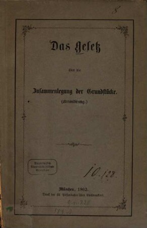Das Gesetz über die Zusammenlegung der Grundstücke (Arrondirung) : [Umschlagtitel]