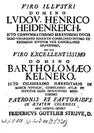 Viro Illvstri Domino Lvdov. Henrico Heidenreich. [...] Viro Excellentissimo Domino Bartholomæo Kelnero, [...]