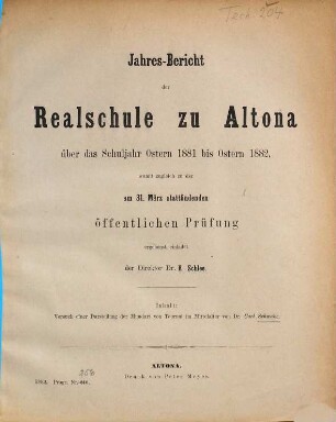 Jahres-Bericht der Realschule zu Altona : über das Schuljahr Ostern ... bis Ostern .... 1881/82