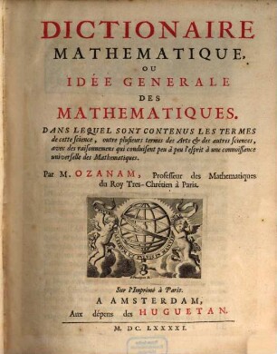 Dictionaire Mathematique, Ou Idée Genearale Des Mathematiques : dans lequel sont contenus les termes de cette science, outre plusieurs termes des arts & des autres sciences ...