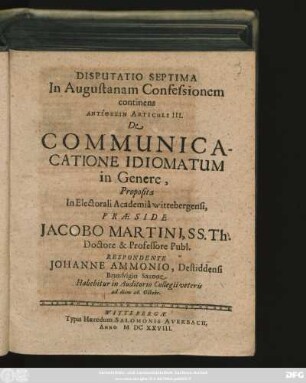 Disputatio Septima In Augustanam Confessionem continens Antithesin Articuli III. De Communicacatione Idiomatum in Genere