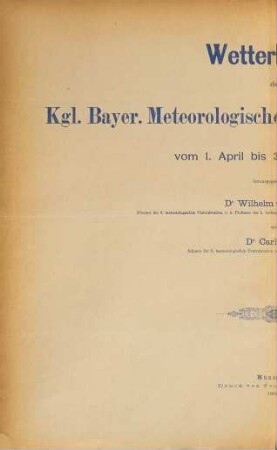 Wetterkarte und Wetterbericht der K.-Bayer. Meteorologischen Centralstation München : für jeden Tag des Jahres .... 1881 (1.April/31.Dez.)