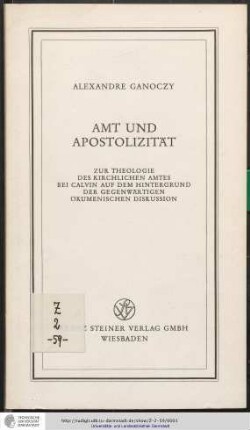 Amt und Apostolizität : zur Theologie des kirchlichen Amtes bei Calvin auf dem Hintergrund der gegenwärtigen ökumenischen Diskussion