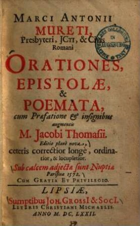 Marci Antonii Mureti, Presbyteri, JCti, & Civis Romani Orationes, Epistolæ, & Poemata