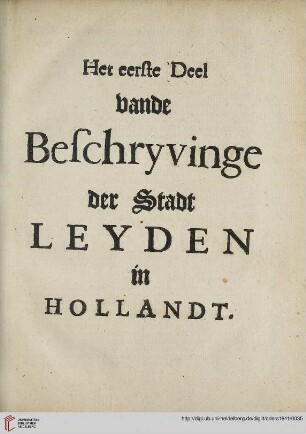 Her eerste Deel bande Beschryvinge der Stadt Leyden in Hollandt