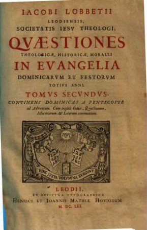 Iacobi Lobbetii Leodiensis Societatis Iesv Theologi Opera Omnia : In Qvatvor Tomos Distribvta. 2., Continens dominicas a pentecoste ad adventum