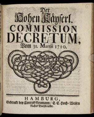 Der Hohen Käyserl. Commission Decretum Vom 31. Martii 1710