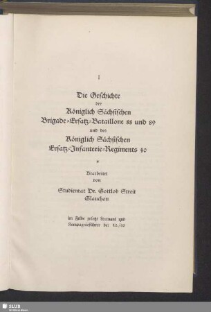 I Die Geschichte der Königlich Sächsischen Brigade-Ersatz-Bataillone 88 und 89 und des Königlich Sächsischen Ersatz-Infanterie Regiments 40