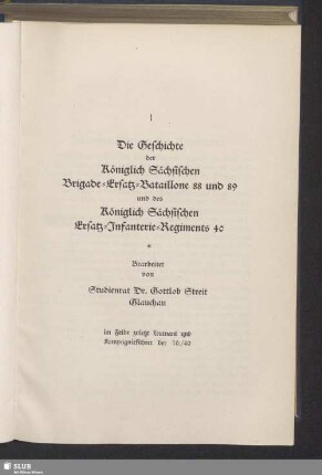 I Die Geschichte der Königlich Sächsischen Brigade-Ersatz-Bataillone 88 und 89 und des Königlich Sächsischen Ersatz-Infanterie Regiments 40