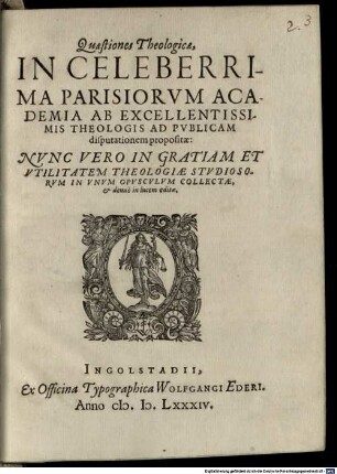 Quaestiones Theologicae, In Celeberrima Parisiorvm Academia Ab Excellentissimis Theologis Ad Pvblicam disputationem propositae