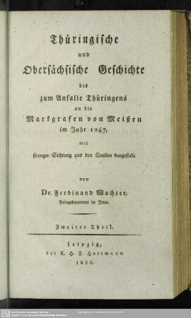 2: Thüringische und Obersächsische Geschichte : bis zum Anfalle Thüringens an die Markgrafen von Meißen in Jahr 1347; mit strenger Sichtung aus den Quellen dargestellt