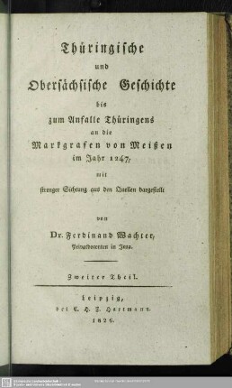 2: Thüringische und Obersächsische Geschichte : bis zum Anfalle Thüringens an die Markgrafen von Meißen in Jahr 1347; mit strenger Sichtung aus den Quellen dargestellt