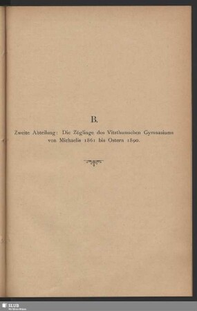 B. Zweite Abteilung: Die Zöglinge des Vitzthumschen Gymnasiums von Michaelis 1861 bis Ostern 1890
