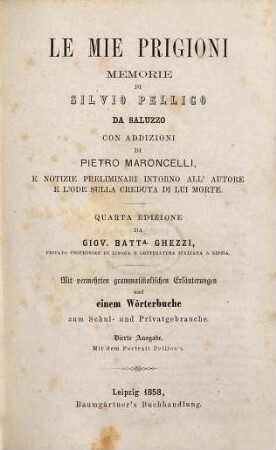 Le mie prigioni : memorie di Silvio Pellico da Saluzzo. Con addizioni di Pietro Maroncelli ...