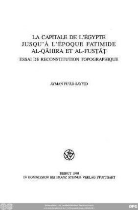 La capitale de l'Égypte jusqu'à l'époque fatimide al-Qāhira et al-Fusṭāṭ : essai de reconstitution topographique