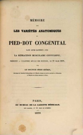 Mémoires sur les difformités du système osseux. 5. Sur les variétes anatomiques du pied-bot congenital. - 1839