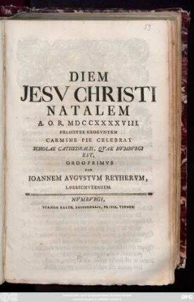 Diem Jesv Christi Natalem A. O. R. MDCCXXXXVIII. Feliciter Redevntem Carmine Pie Celebrat Scholae Cathedralis, Qvae Nvmbvrgi Est, Ordo Primvs