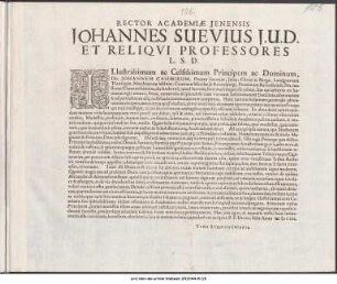 Rector Academiæ Jenensis Johannes Svevius J. U. D. Et Reliqvi Professores L. S. D. : Illustrissimum ac Celsissimum Principem ac Dominum, Dn. Johannem Casimirum, Ducem Saxoniæ ... P.P. Die XII. Febr. Anno ∞ D C XXX