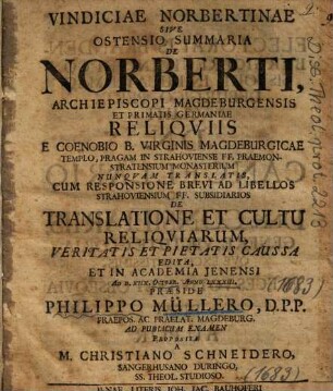 Vindiciae Norbertinae Sive Ostensio Summaria De Norberti, Archiepiscopi Magdeburgensis Et Primatis Germaniae Reliqviis ...
