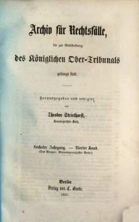 Archiv für Rechtsfälle, die zur Entscheidung des Königlichen Ober-Tribunals gelangt sind. 24. 1857 = Jg. 6, Bd. 4