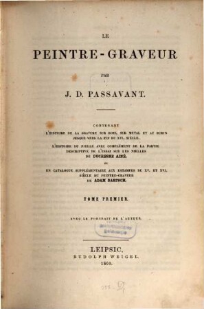 Le peintre-graveur : contenant l'histoire de la gravure sur bois, sur métal et au burin jusque vers la fin du XVI. siècle, l'histoire du nielle avec complément de la partie descriptive de l'essai sur les nielles de Duchesne Ainé et un catalogue supplémentaire aux estampes du XV. et XVI. siècle du Peintre-graveur de Adam Bartsch, 1