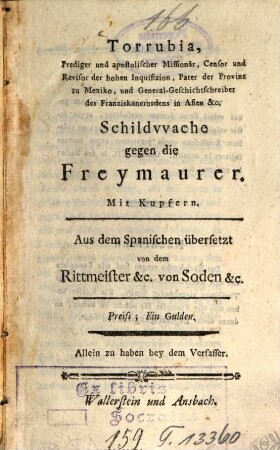 Torrubia, Prediger und apostolischer Missionär, Censor und Revisor der hohen Inquisizion, Pater der Provinz zu Mexiko, und General-Geschichtschreiber des Franziskanerordens in Asien &c. Schildwache gegen die Freymaurer : Mit Kupfern