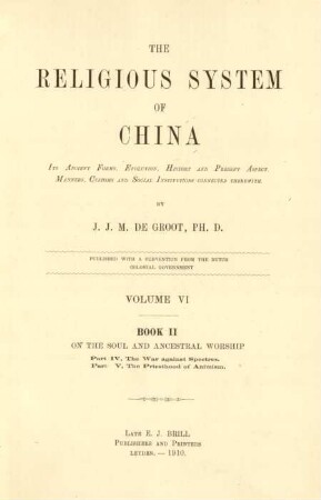 Vol. 6 = Book 2, Pt. 4/5: The war against spectres. - The priesthood of animism : its ancient forms, evolution, history and present aspect; manners, customs and social institutions connected therewith