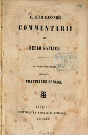C. Julii Caesaris Commentarii de bello Gallico : In usum scholarum recensuit Franciscus Oehler