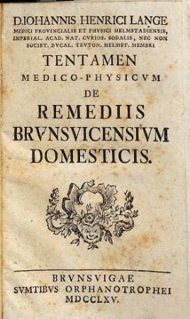 Iohannis Henrici Lange Tentamen medico-physicum de remediis Brunsvicensium domesticis