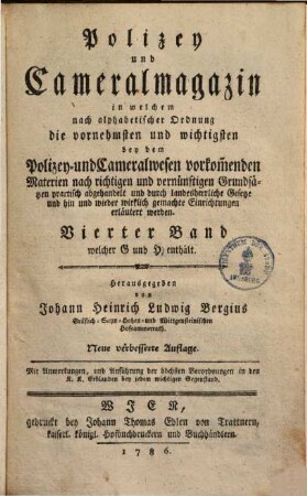 Polizey- u. Cammeral-Magazin : in welchem nach alphabet. Ordnung die vornehmsten & wichtigsten beyden Polizey- & Cameralwesen vorkommende Materien ... abgehandelt & erläutert werden, Bd. 4