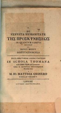 V. De venusta humanitate tēs proskynēseōs, in quantum corpus inclinat et manus movet, disputatiuncula : declamatoriae exercitationi in schola Thomana ... praemissa