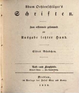 Adam Oehlenschläger's Schriften. 11, Lust- und Singspiele : Freyas Altar. - Die Räuberburg