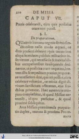 Caput VII. Praxis celebrandi, cùm quis prolixius orare non potest.