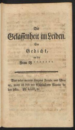 Die Gelassenheit im Leiden. Ein Gedicht, an die Frau B*******