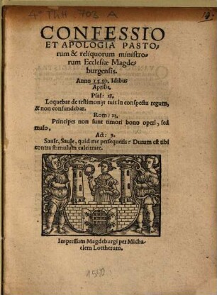 Confessio et apologia pastorum et reliquorum ministrorum Ecclesiae Magdeburgensis : Anno 1550 Idibus Aprilis