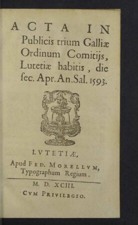 Acta in publicis trium Galliae ordinum comitijs Lutetiae habitis : die sec. Apr. an. sal. 1593
