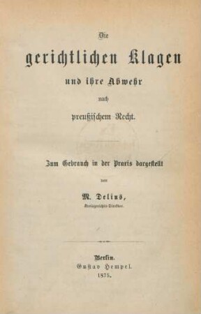 Die gerichtlichen Klagen und ihre Abwehr nach preußischem Recht : zum Gebrauch in der Praxis dargestellt