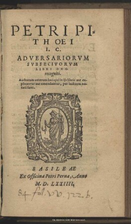 Petri Pithoei I. C. Adversariorvm Svbsecivorvm Libri Duo recogniti : Auctorum veterum loci qui in ijs libris aut explicantur aut emendantur, per indicem notati sunt