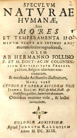Specvlvm Natvrae Hvmanae, Siue Mores Et Temperamenta Hominvm Vsqve Ad Intimos Animorum sensus cognoscendi